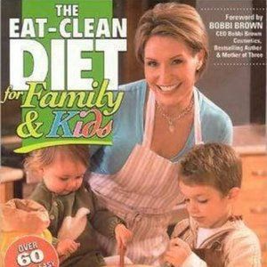 The Eat-Clean Diet for Family & Kids